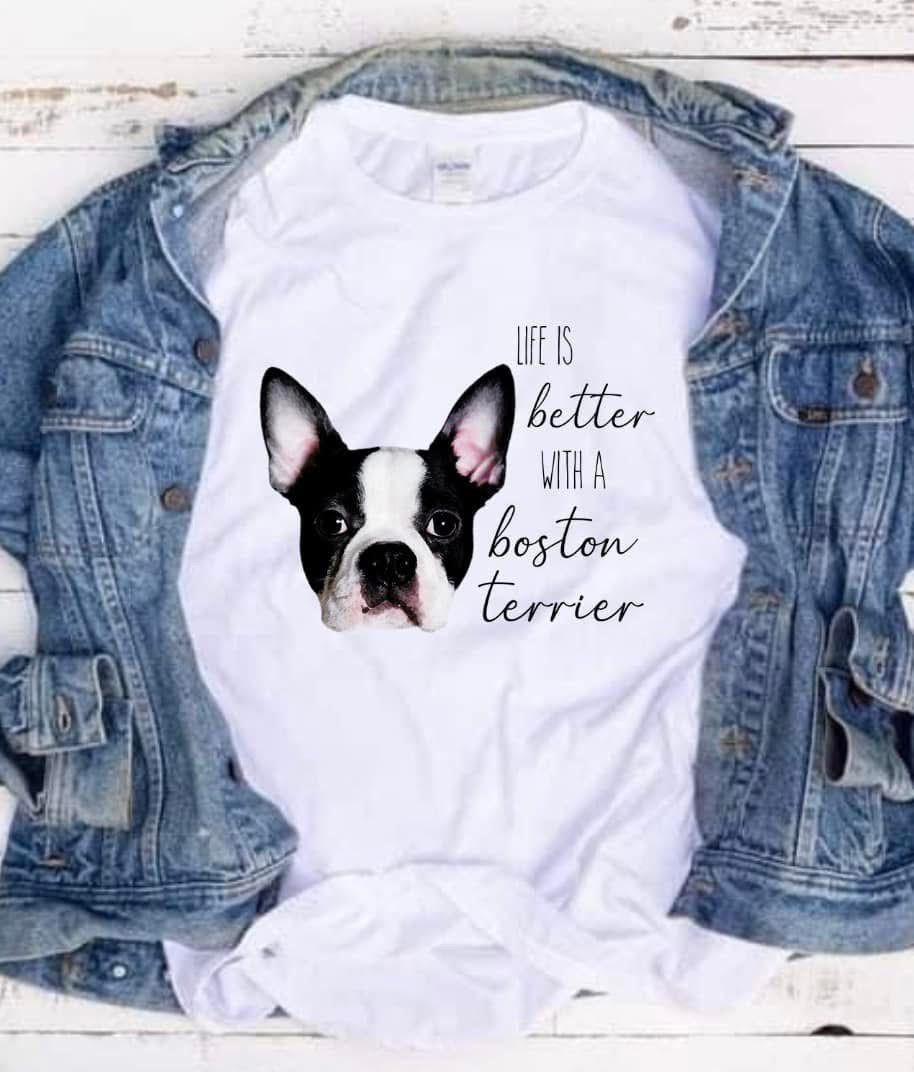 Life is Better with a Boston Terrier Tee