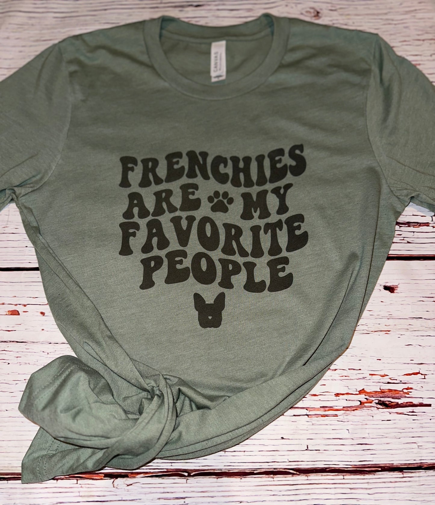 Frenchies Are My Favorite People Tee