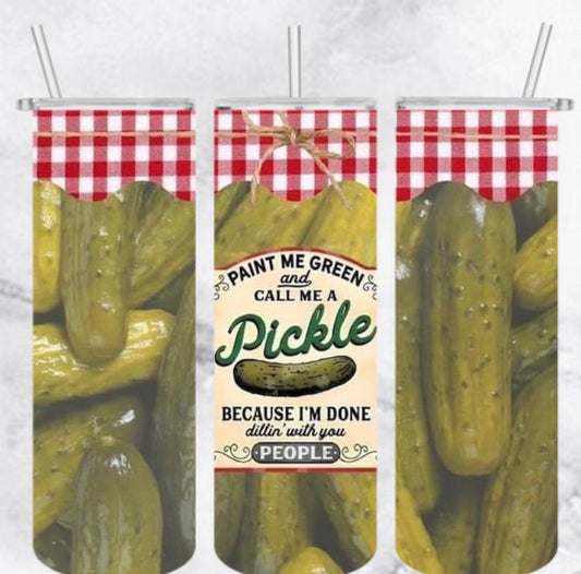 20oz Pickle Done Dillin With You People Tumbler