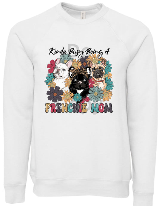 Busy Being a Frenchie Mom Sponge Fleece Crewneck