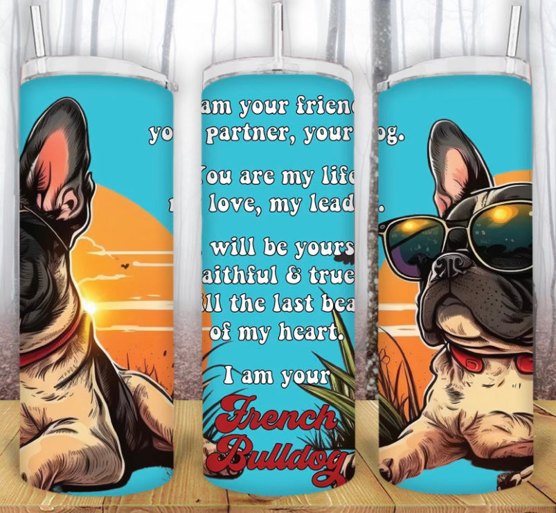 20oz I Am Your French Bulldog Tumbler