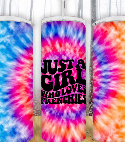 20oz Tie Dye Girl Who Loves Frenchies Tumbler