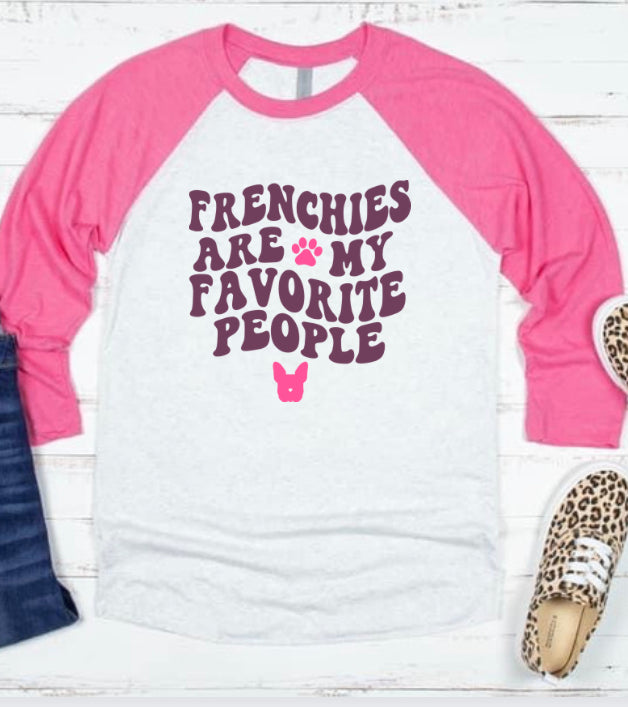 Frenchies Are My Favorite People Raglan Tee