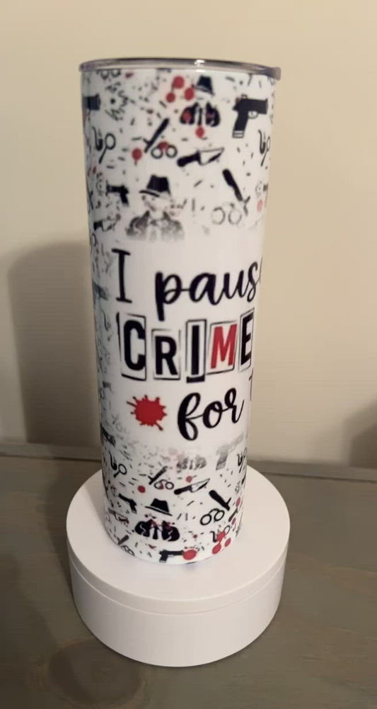 20oz Paused My Crime Show Tumbler