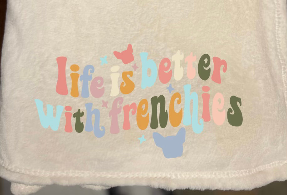 Life is Better with Frenchies Blanket