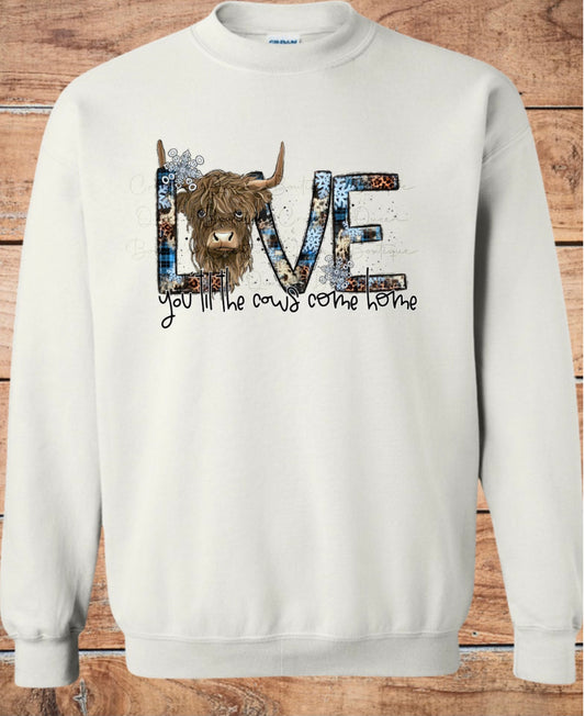 Love You Till the Cows Come Home Crewneck