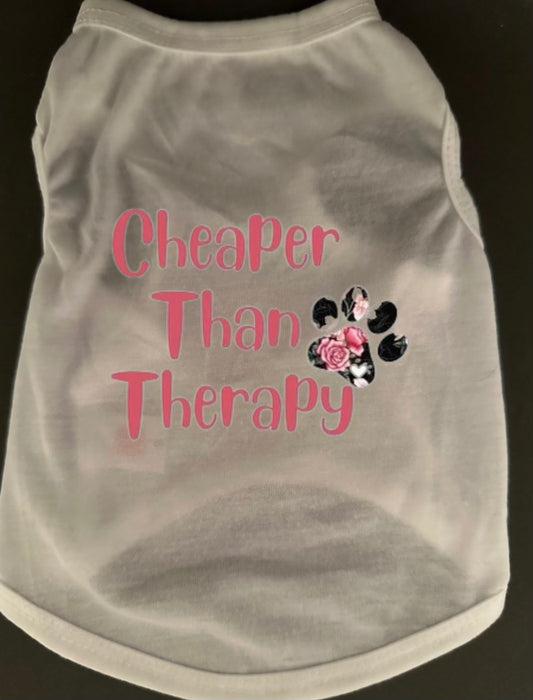 Cheaper Than Therapy Dog Tee