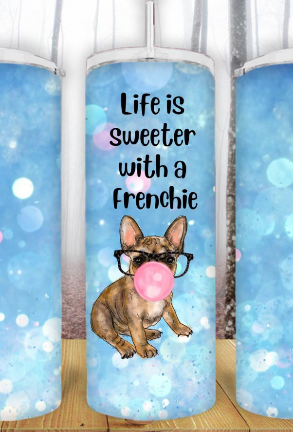 20oz Life is Sweeter with a Frenchie Tumbler