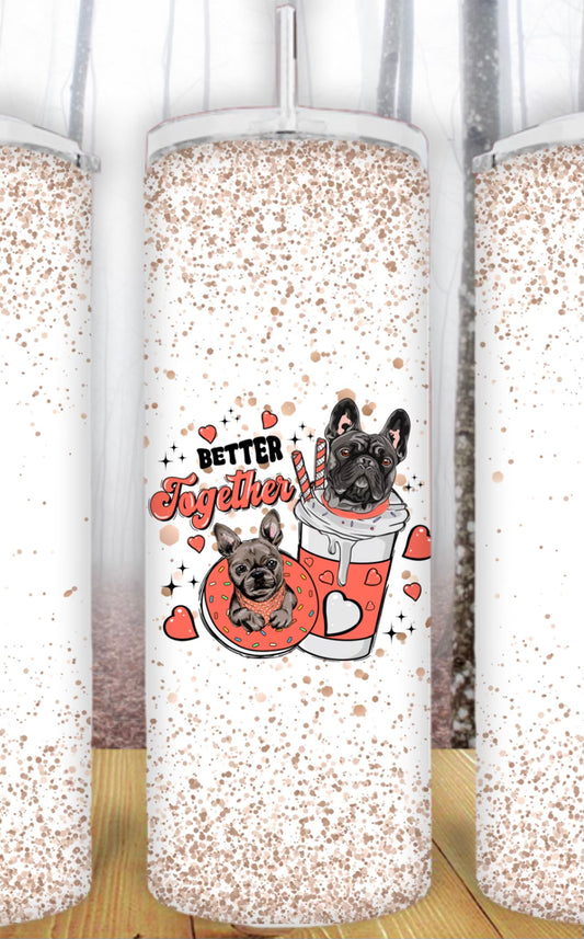 20oz Better Together Frenchie Tumbler