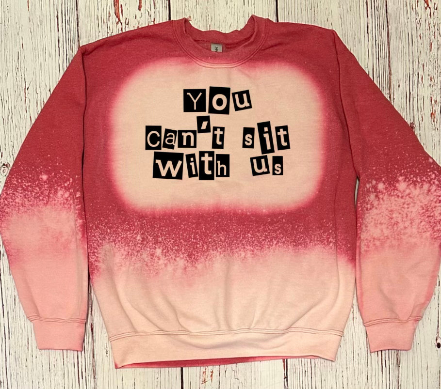 You Can’t Sit With Us Crewneck