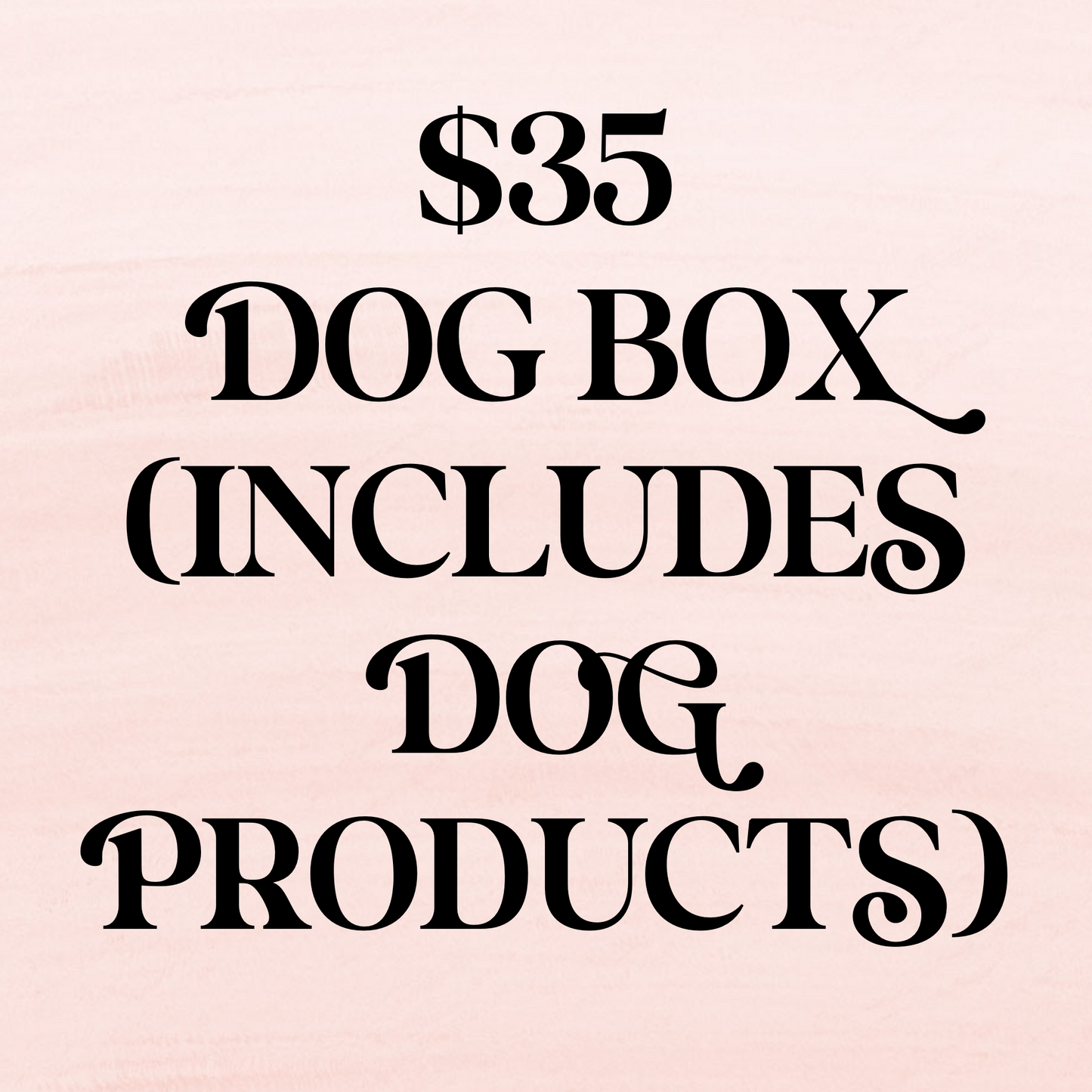 $35 Dog Box (Dog Products)