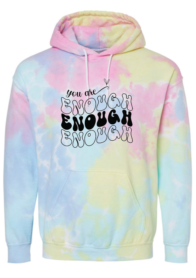 You Are Enough Tie Dye Hoodie