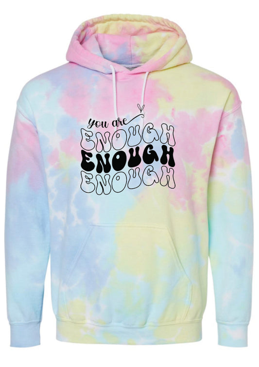 You Are Enough Tie Dye Hoodie