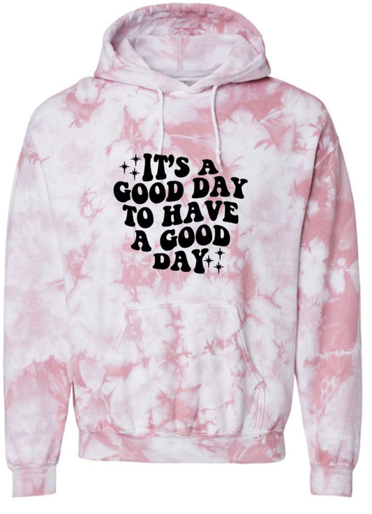 Good Day to Have a Good Day Tie Dye Hoodie