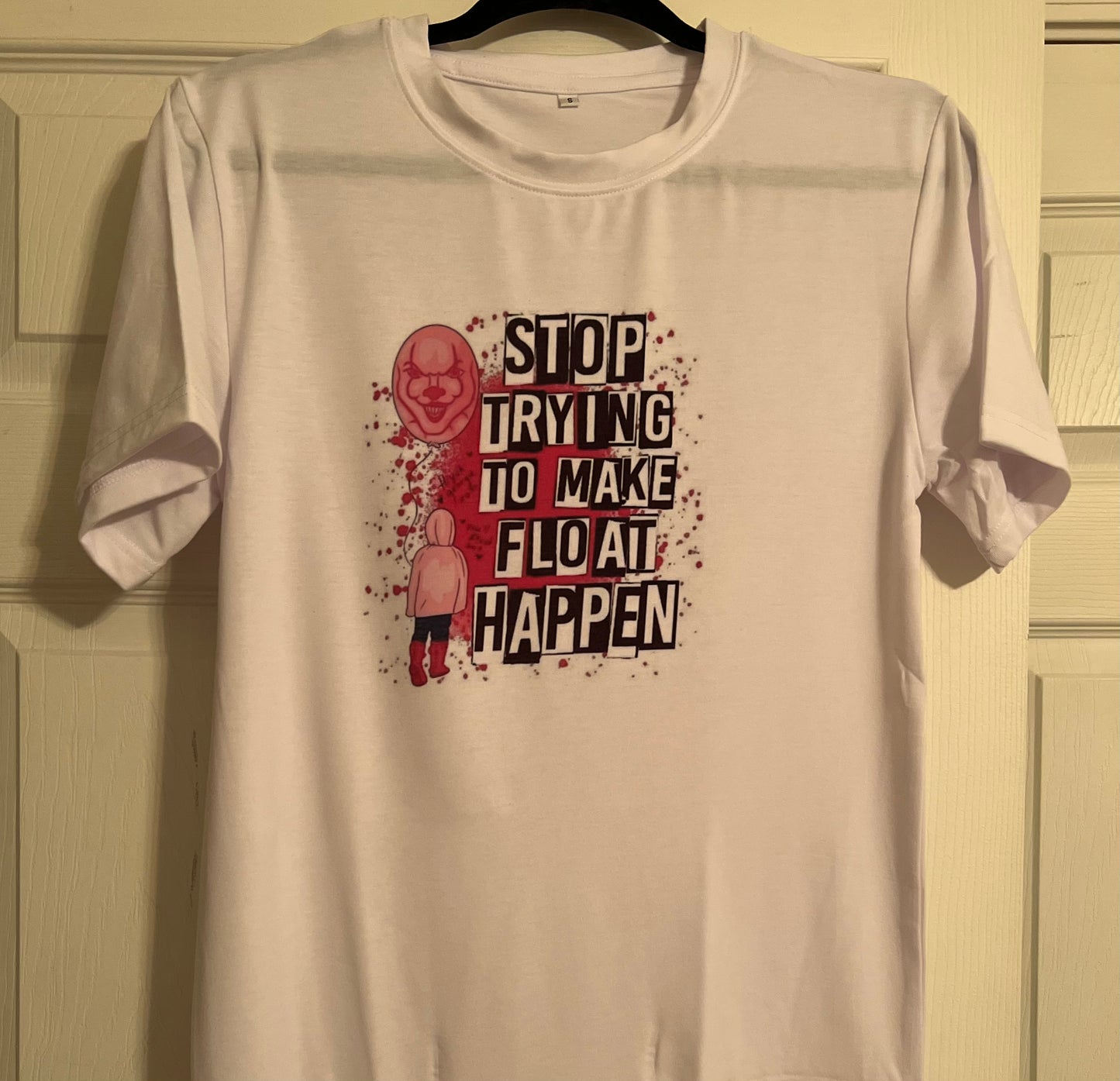 Stop Trying To Make Float Happen Tee